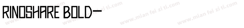 rinoshare Bold字体转换